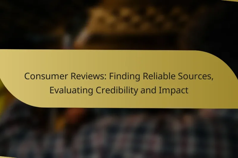 Consumer Reviews: Finding Reliable Sources, Evaluating Credibility and Impact