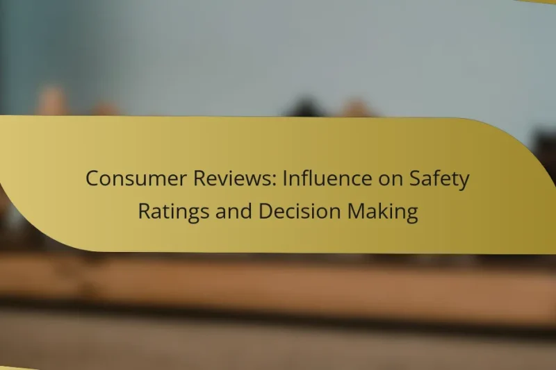 Consumer Reviews: Influence on Safety Ratings and Decision Making