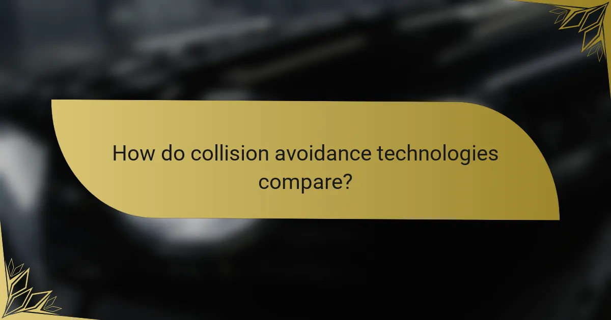 How do collision avoidance technologies compare?