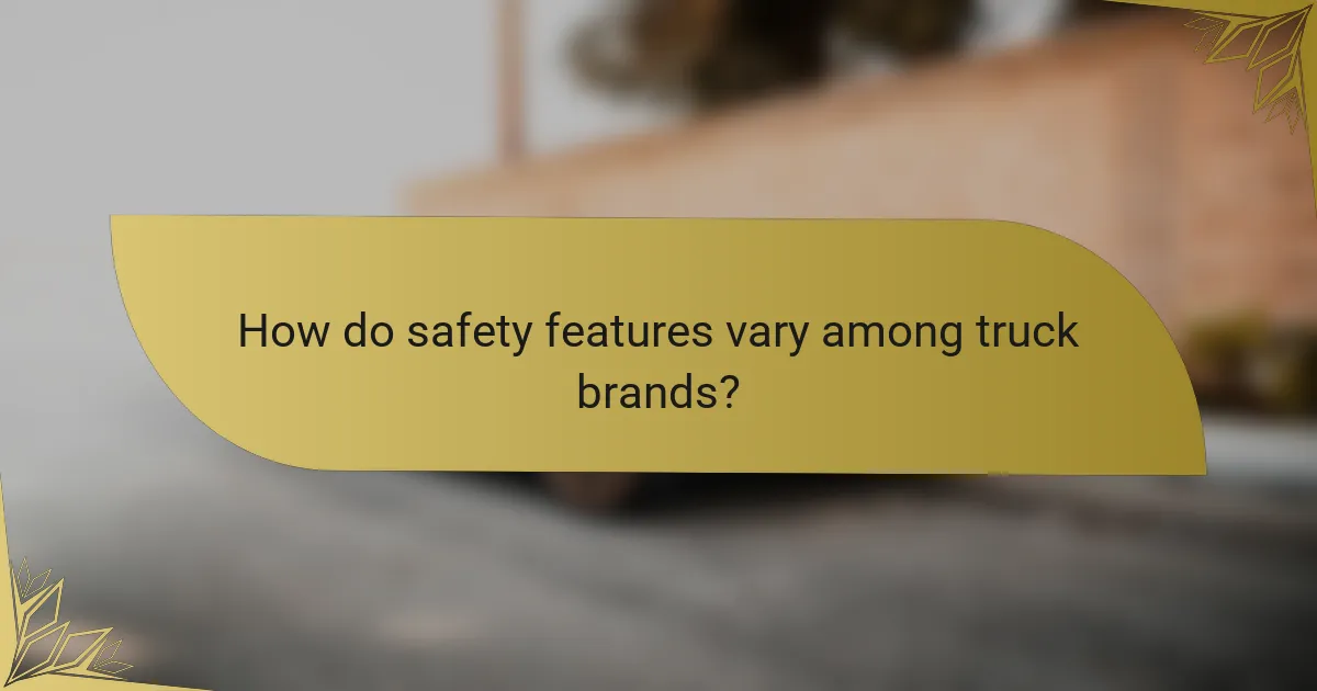 How do safety features vary among truck brands?
