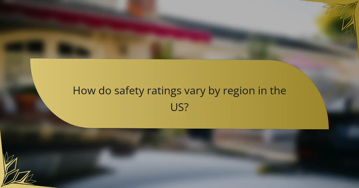 How do safety ratings vary by region in the US?