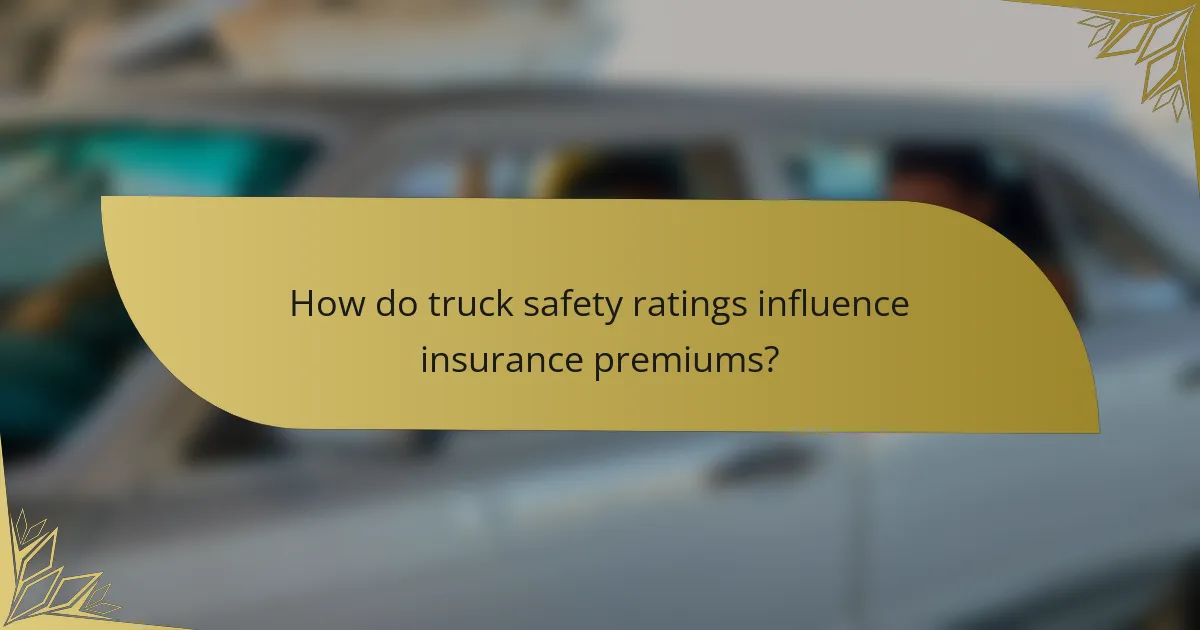 How do truck safety ratings influence insurance premiums?