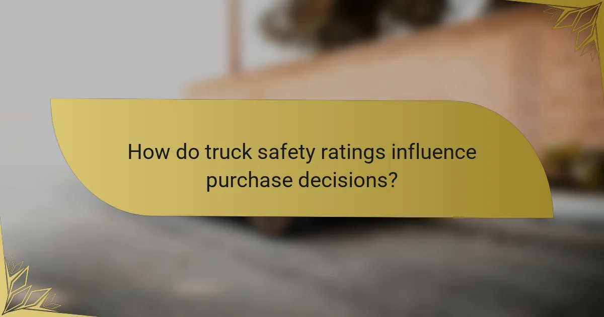 How do truck safety ratings influence purchase decisions?