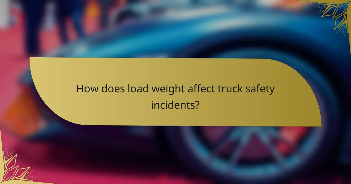 How does load weight affect truck safety incidents?