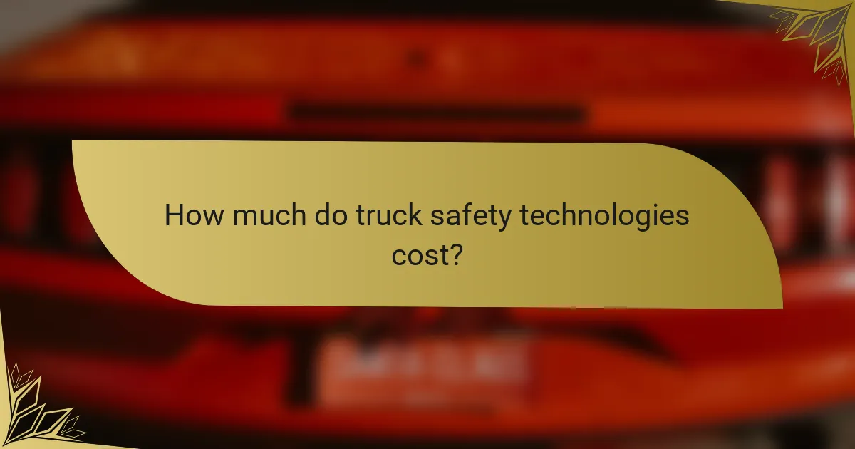 How much do truck safety technologies cost?