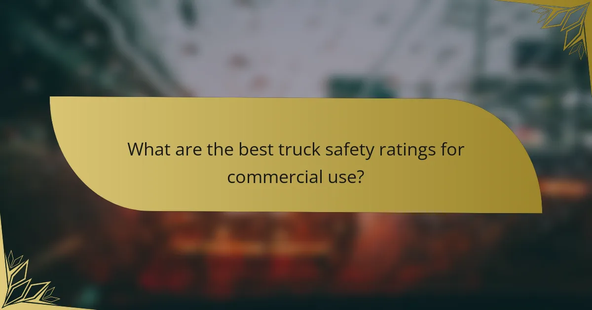 What are the best truck safety ratings for commercial use?