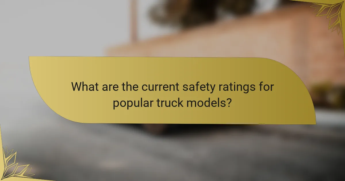 What are the current safety ratings for popular truck models?