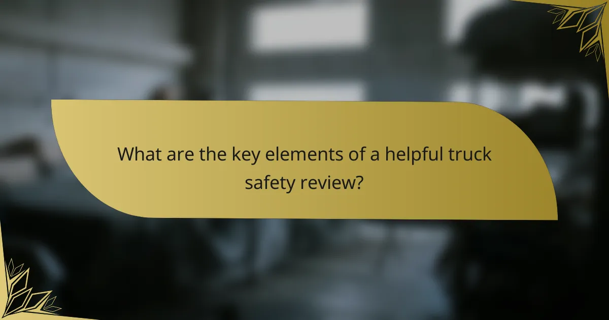 What are the key elements of a helpful truck safety review?