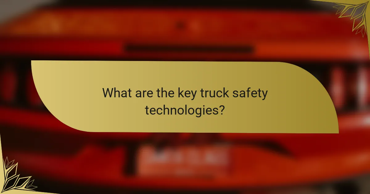 What are the key truck safety technologies?