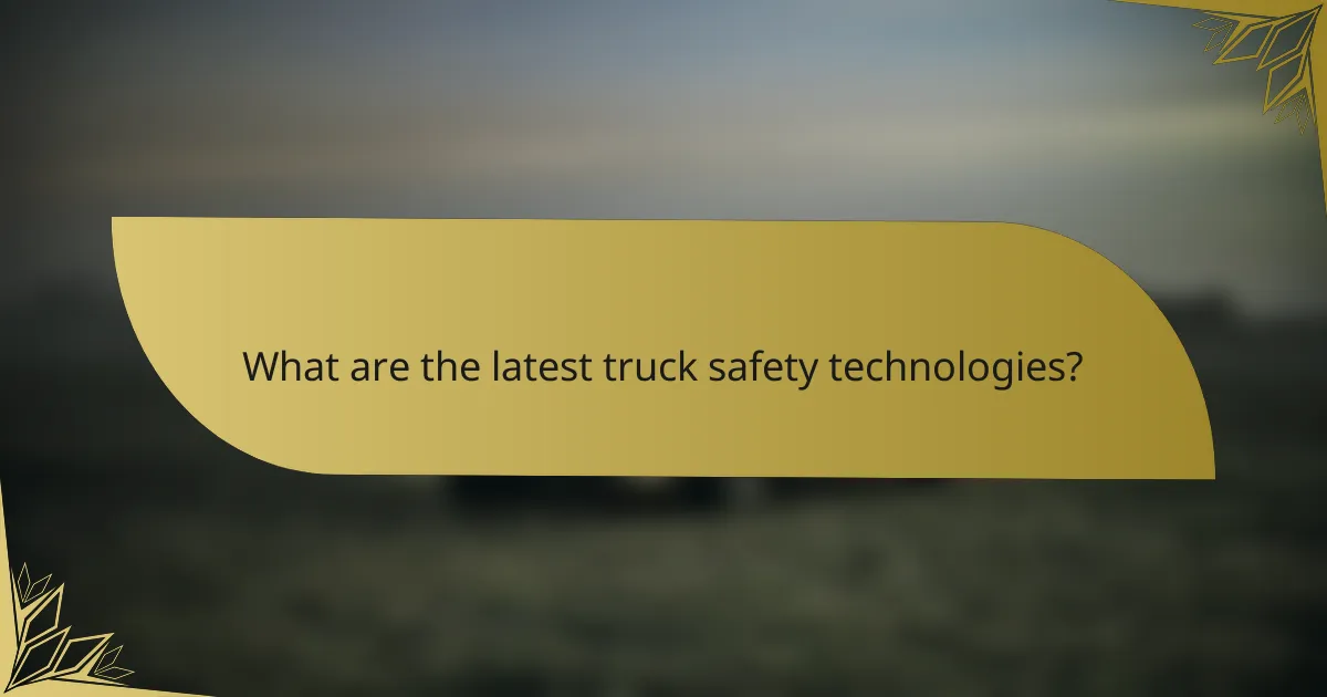 What are the latest truck safety technologies?