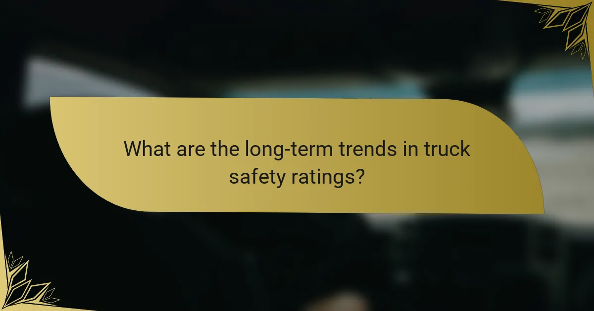 What are the long-term trends in truck safety ratings?