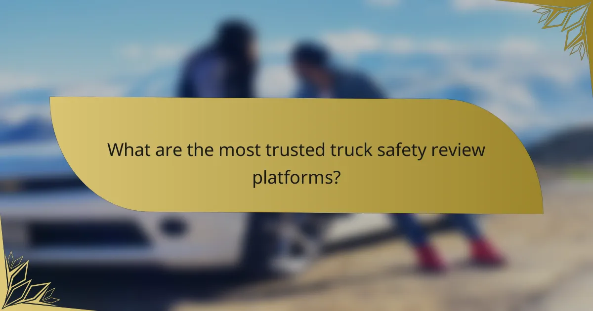 What are the most trusted truck safety review platforms?