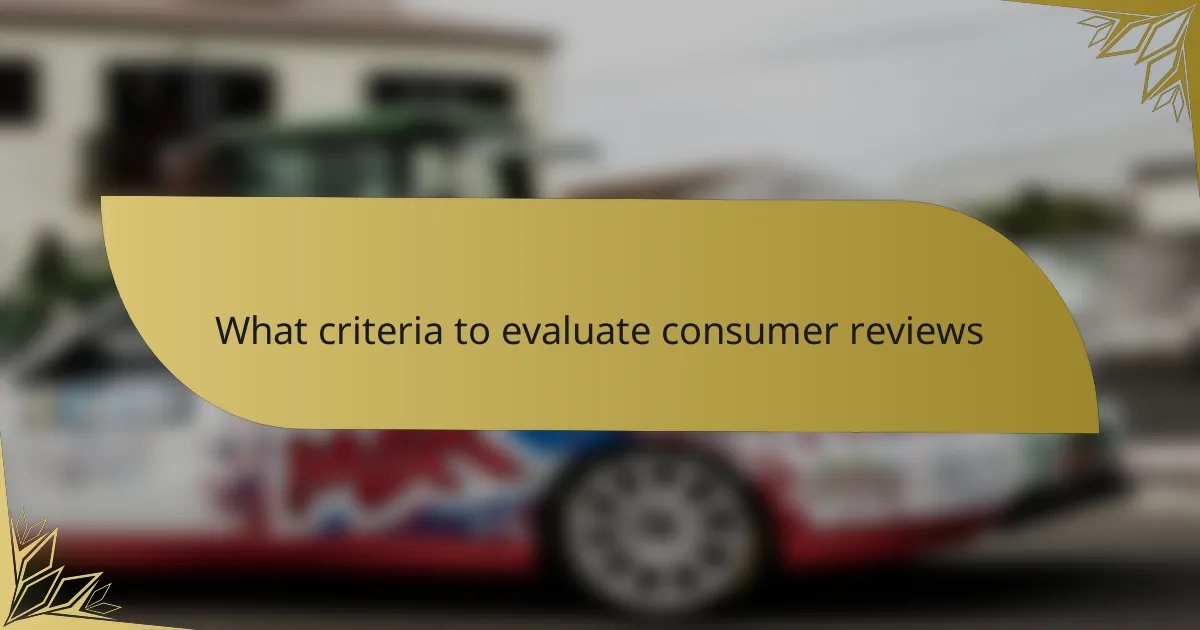 What criteria to evaluate consumer reviews