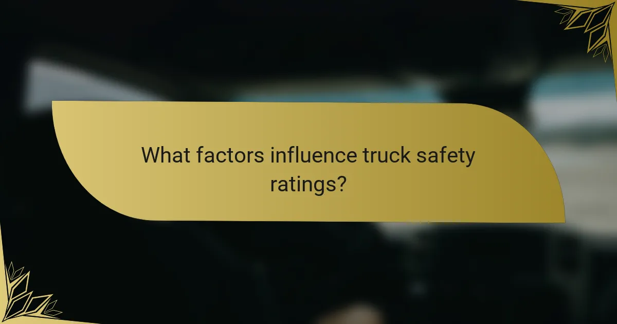What factors influence truck safety ratings?