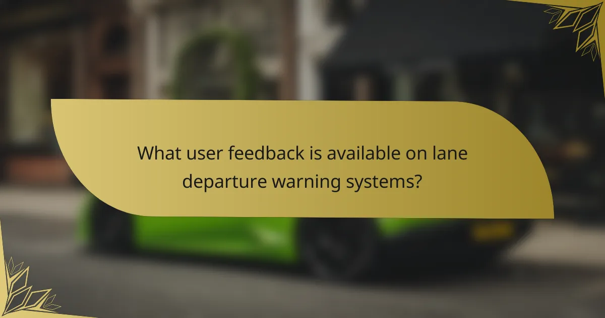 What user feedback is available on lane departure warning systems?