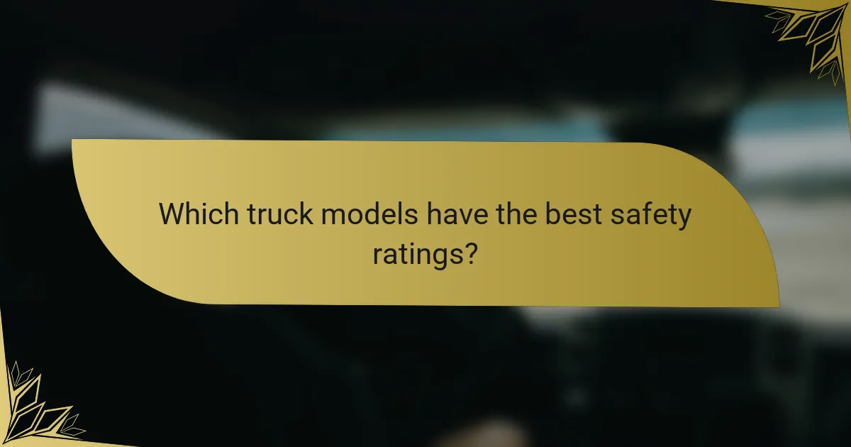 Which truck models have the best safety ratings?